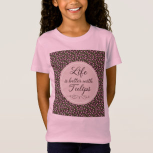 Camiseta A vida é melhor com Tulipas - Padrões