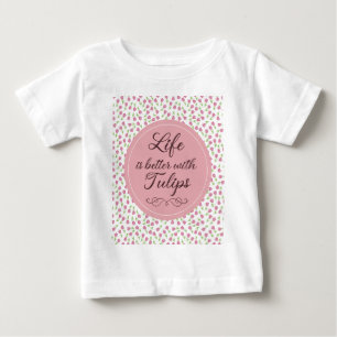 Camiseta A vida é melhor com Tulipas - Padrões