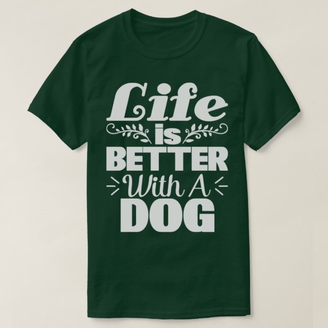 Camiseta a vida é melhor com um amante dogdog (Frente do Design)
