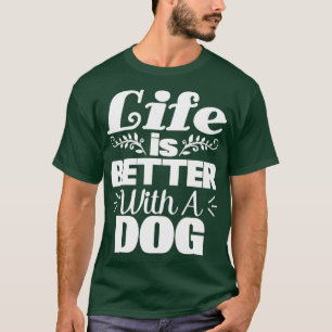 Camiseta a vida é melhor com um amante dogdog