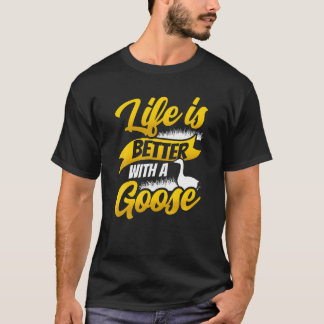 Camiseta A Vida É Melhor Com Um Animal Ganso Proprietário D