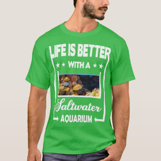 Camiseta A vida é melhor com um Aquário de Água Salgada