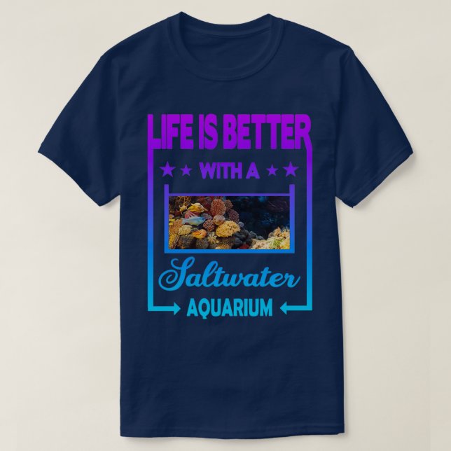 Camiseta A vida é melhor com um Aquário de Água Salgada (Frente do Design)