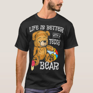 Camiseta A Vida É Melhor Com Um Brinquedo Com Urso De Teddy