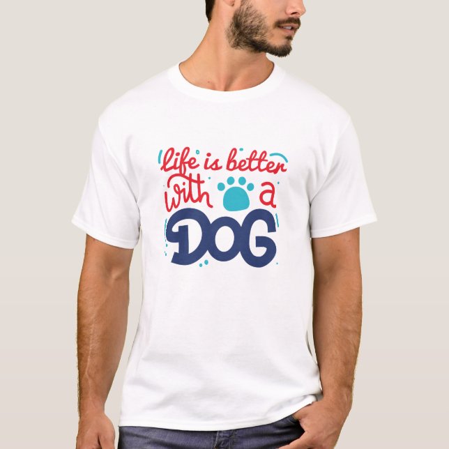 Camiseta A Vida É Melhor Com Um Cachorro (Frente)