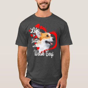 Camiseta A Vida É Melhor Com Um Cachorro Galês Que Soa Engr