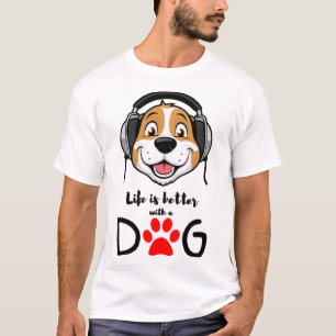 Camiseta a vida é melhor com um cão