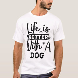 Camiseta A vida é melhor com um cão
