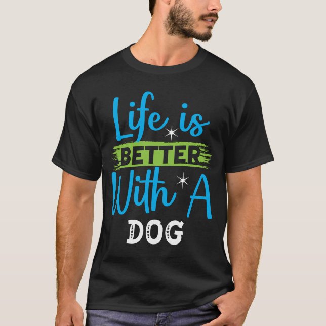 Camiseta A vida é melhor com um cão (Frente)