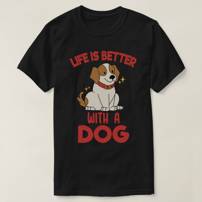Camiseta A Vida É Melhor Com Um Cão 1 (Frente do Design)