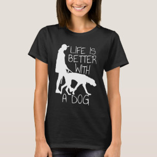 Camiseta A Vida É Melhor Com Um Cão - Amante de Cães