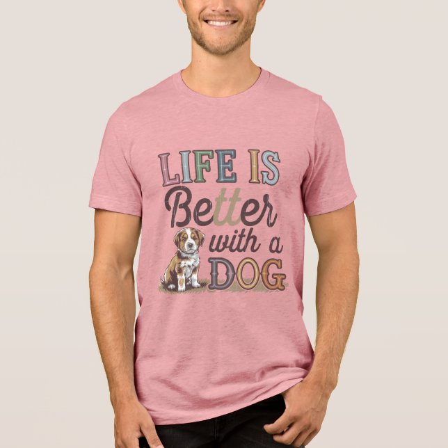 Camiseta A vida é melhor com um cão incrível (Frente)