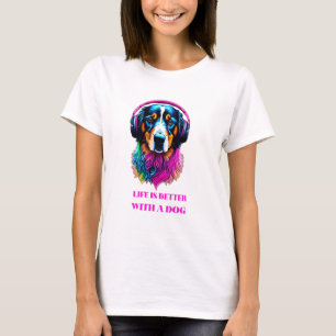 Camiseta A vida é melhor com um cão - um cachorro engraçado