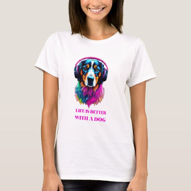 Camiseta A vida é melhor com um cão - um cachorro engraçado (Frente)