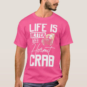Camiseta A Vida É Melhor Com Um Caranguejo-Eremita