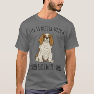 Camiseta A Vida É Melhor Com Um Cavalier King Charles Spani
