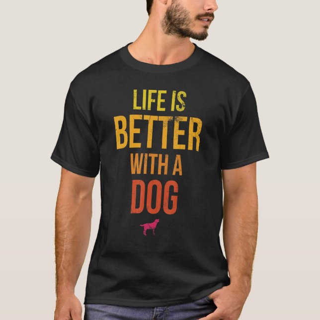 Camiseta A Vida É Melhor Com Um Design De Cachorro Para Pet (Frente)