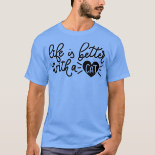 Camiseta A Vida É Melhor Com Um Gato Engraçado Que Faz Cita