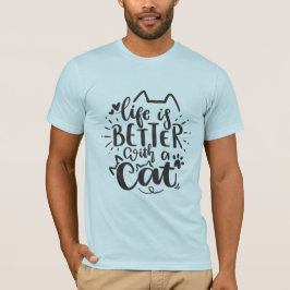 Camiseta A vida é melhor com um gato - um gato bonito, com