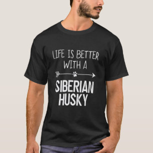 Camiseta A Vida É Melhor Com Um Husky Siberiano