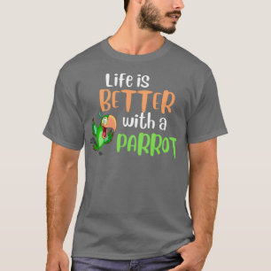 Camiseta A vida é melhor com um papagaio 2
