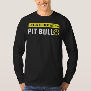 Camiseta A Vida É Melhor Com Um Pitbulny Engraçado