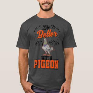 Camiseta A Vida É Melhor Com Um Pombo-Pombo 5