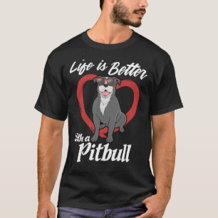 Camiseta A Vida É Melhor Com Um Produto Pitbull Bull Lov
