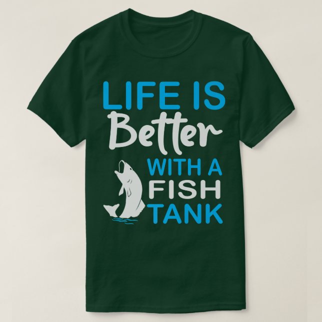 Camiseta A Vida É Melhor Com Um Tanque De Peixe Engraçado P (Frente do Design)