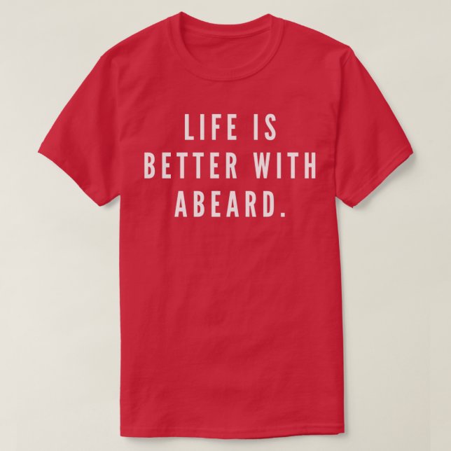Camiseta A vida é melhor com uma barba Classic TSirt (Frente do Design)