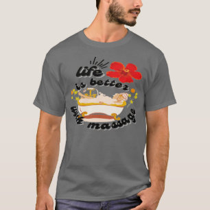 Camiseta A vida é melhor com uma boa massagem