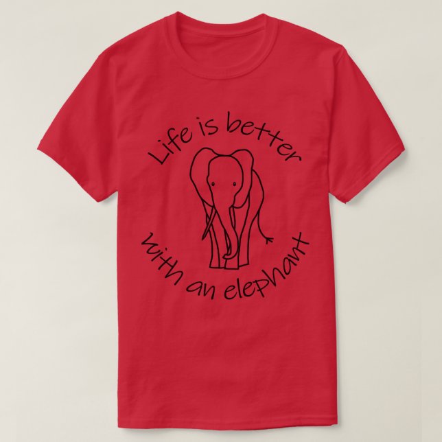 Camiseta A vida é melhor com uma citação de animais elefant (Frente do Design)