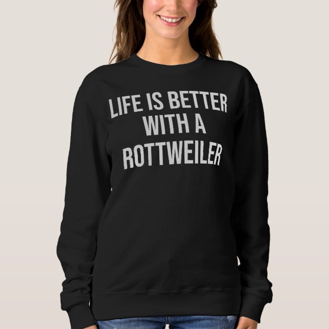 Camiseta A Vida É Melhor Com Uma Citação Rottweiler Para As (Frente)