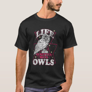 Camiseta A Vida É Melhor Com Uma Coruja Engraçada.