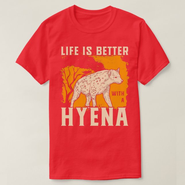 Camiseta A Vida É Melhor Com Uma Hiena (Frente do Design)