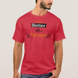 Camiseta A vida é melhor com uma massagem 101