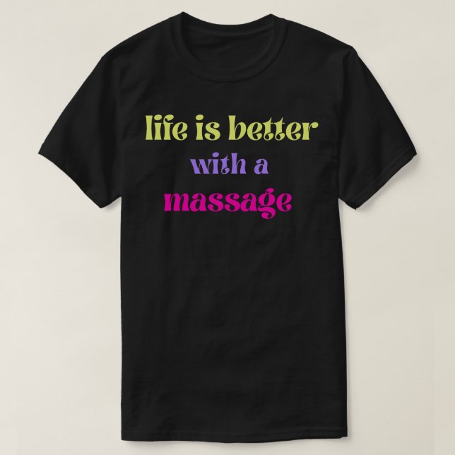 Camiseta A Vida É Melhor Com Uma Massagem 129 (Frente do Design)