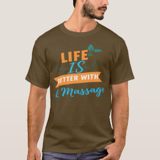 Camiseta A Vida É Melhor Com Uma Massagem 134