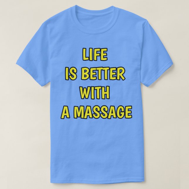 Camiseta A Vida É Melhor Com Uma Massagem 178 (Frente do Design)