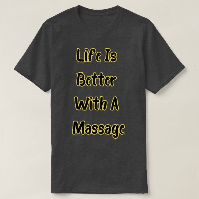 Camiseta A Vida É Melhor Com Uma Massagem 187 (Frente do Design)