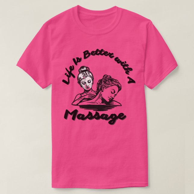 Camiseta A Vida É Melhor Com Uma Massagem 217 (Frente do Design)