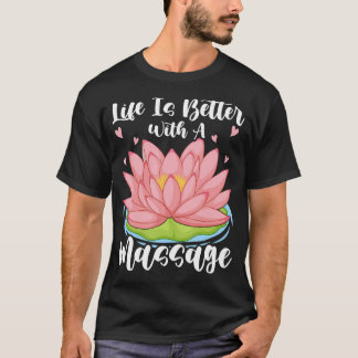 Camiseta A Vida É Melhor Com Uma Massagem Para Terapeutas d