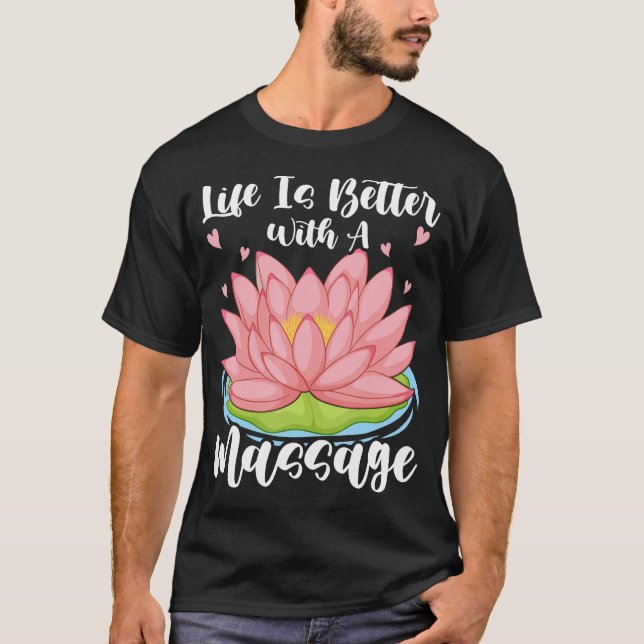 Camiseta A Vida É Melhor Com Uma Massagem Para Terapeutas d (Frente)