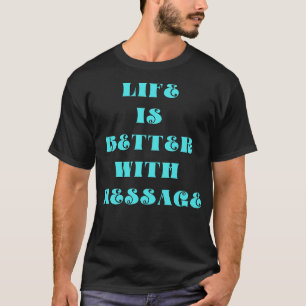 Camiseta A vida é melhor com uma mensagem
