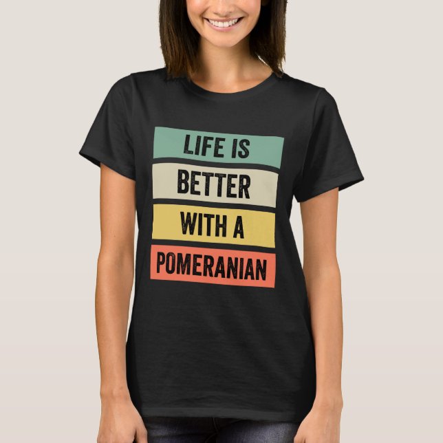 Camiseta A Vida É Melhor Com Uma Pomerânia 125 (Frente)