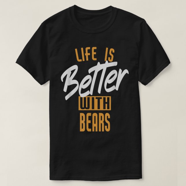 Camiseta A Vida É Melhor Com Ursos (Frente do Design)