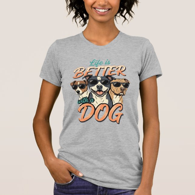 Camiseta A Vida é Melhor Com Vetor de Cachorro (Frente)