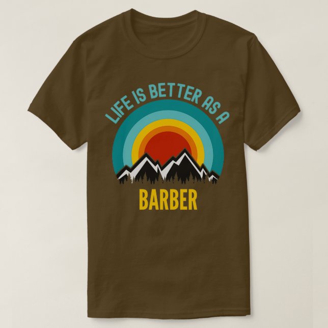 Camiseta A vida é melhor como barbeiro (Frente do Design)