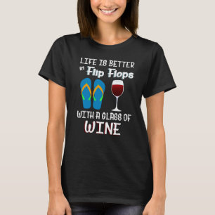 Camiseta A Vida É Melhor Em Chinelos Com Um Copo De Vinho
