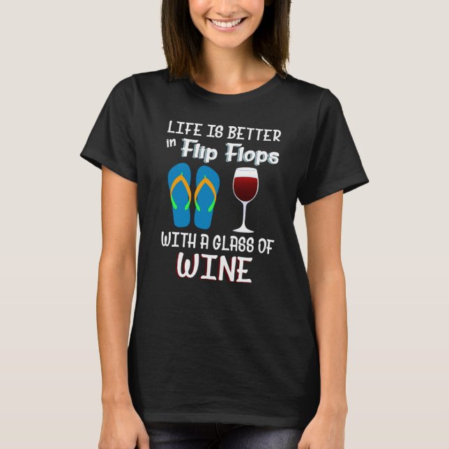 Camiseta A Vida É Melhor Em Chinelos Com Um Copo De Vinho (Frente)